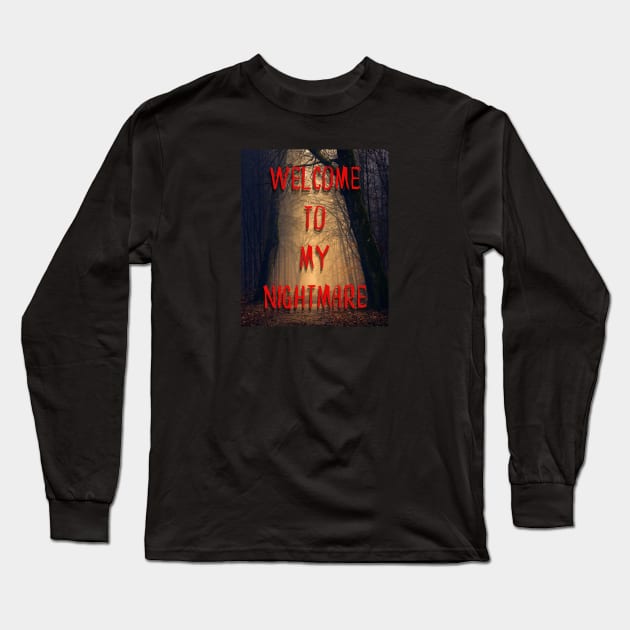 Welcome To My Nightmare Long Sleeve T-Shirt by Mazzlo Shop